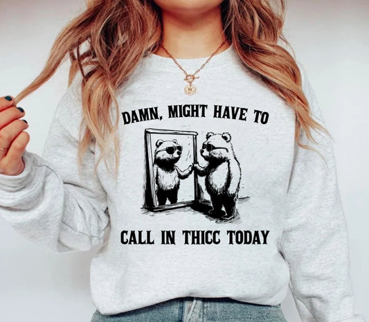 Call in Thicc sweatshirt preorder